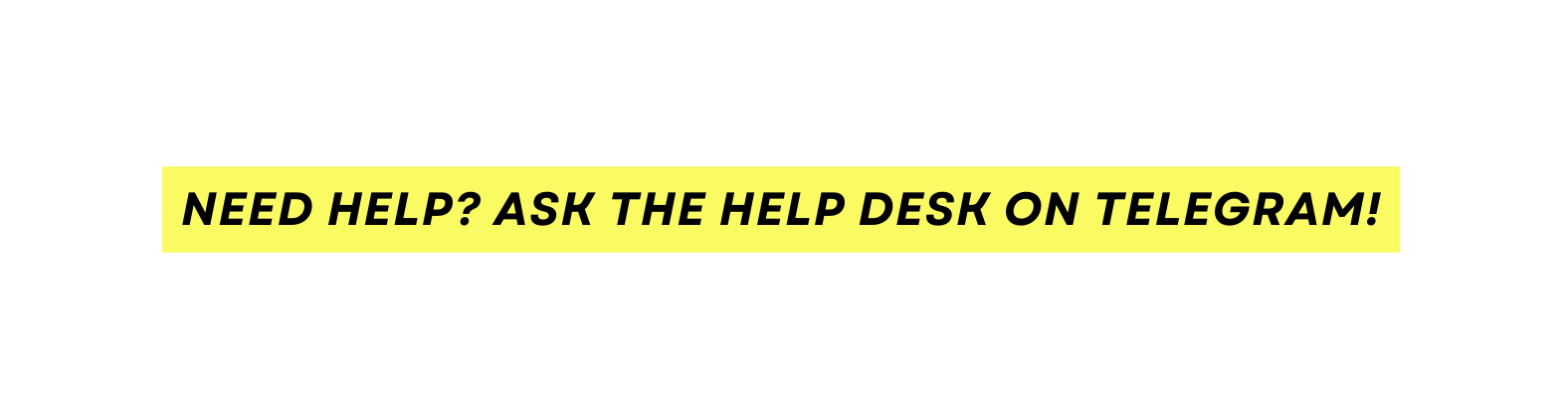 Need Help Ask the help desk on Telegram